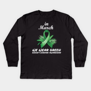 In March We Wear Green Ribbon Kidney Disease Awareness Month Kids Long Sleeve T-Shirt